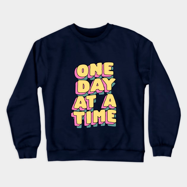 One Day at a Time by The Motivated Type in Turquoise Blue Pink and Yellow Crewneck Sweatshirt by MotivatedType